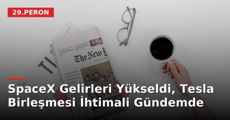 SpaceX Gelirleri Yükseldi, Tesla Birleşmesi İhtimali Gündemde