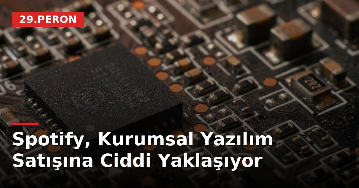 Spotify, Kurumsal Yazılım Satışına Ciddi Yaklaşıyor
