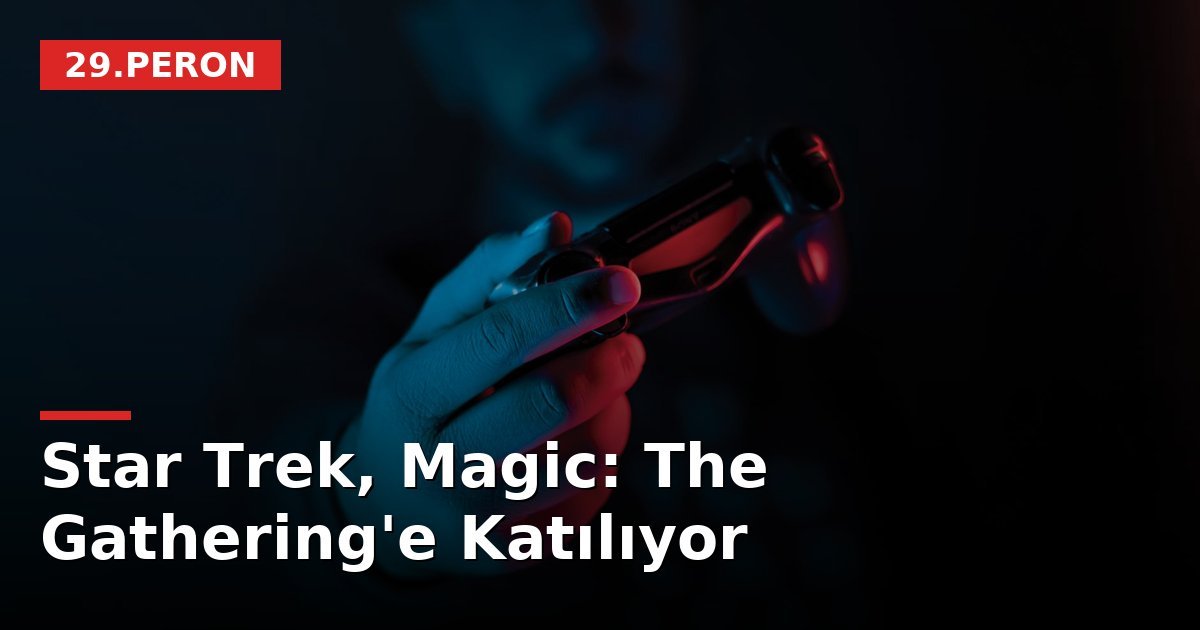 Star Trek, Magic: The Gathering'e Katılıyor