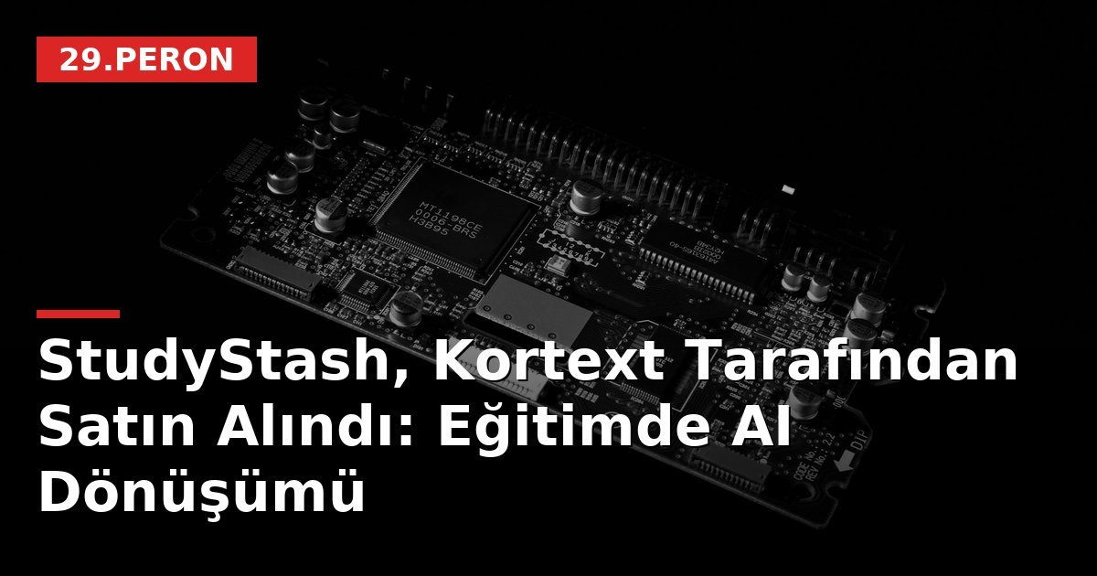 StudyStash, Kortext Tarafından Satın Alındı: Eğitimde AI Dönüşümü