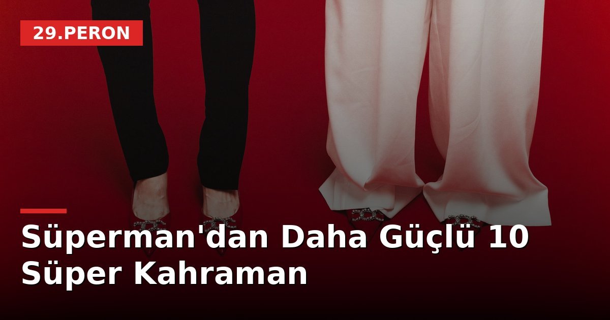 Süperman'dan Daha Güçlü 10 Süper Kahraman