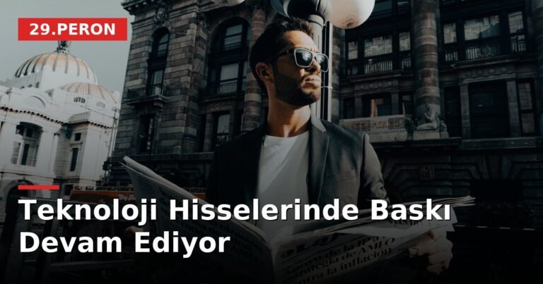 Teknoloji Hisselerinde Baskı Devam Ediyor