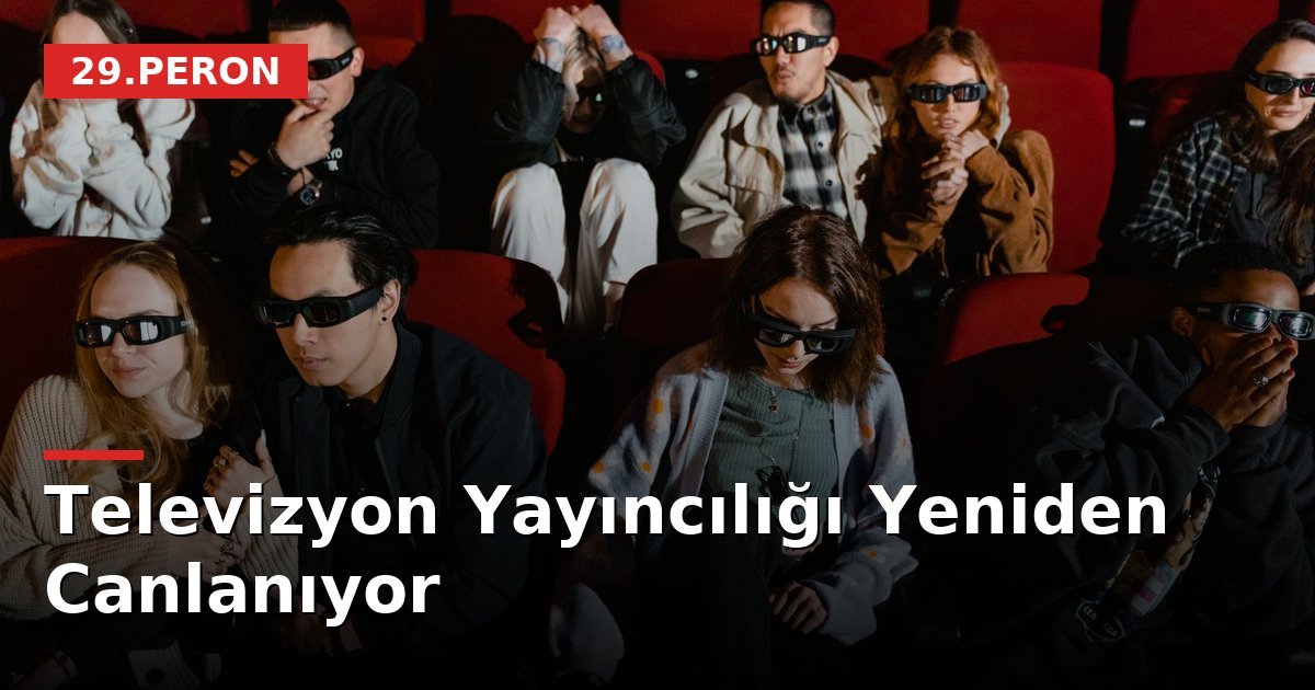 Televizyon Yayıncılığı Yeniden Canlanıyor