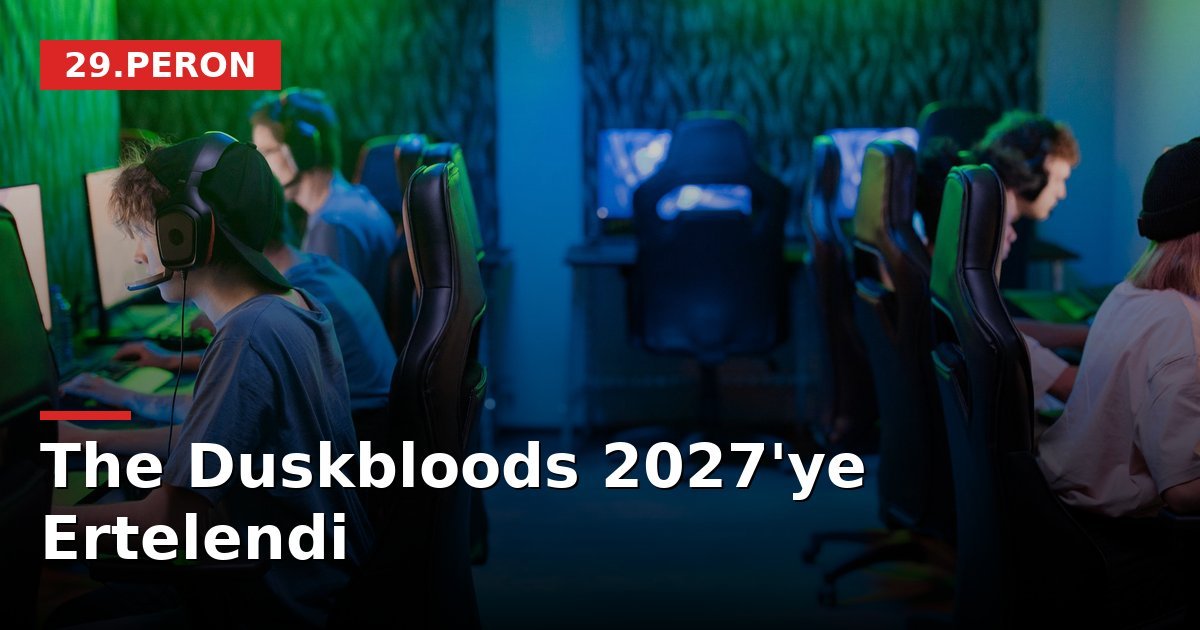 The Duskbloods 2027'ye Ertelendi
