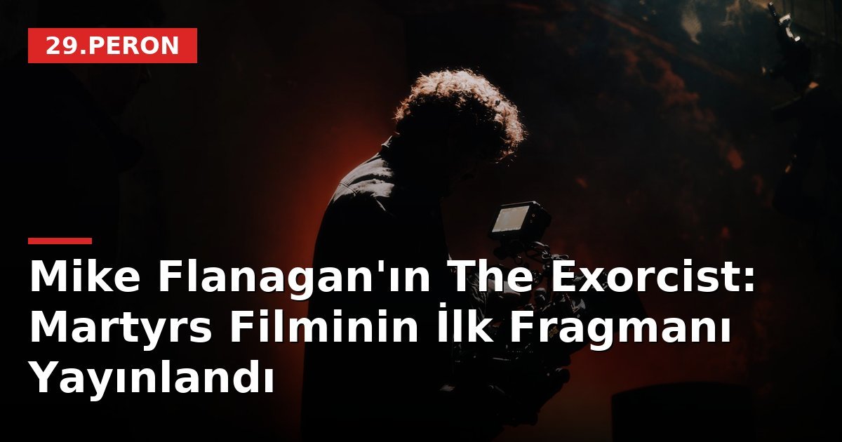 Mike Flanagan'ın The Exorcist: Martyrs Filminin İlk Fragmanı Yayınlandı