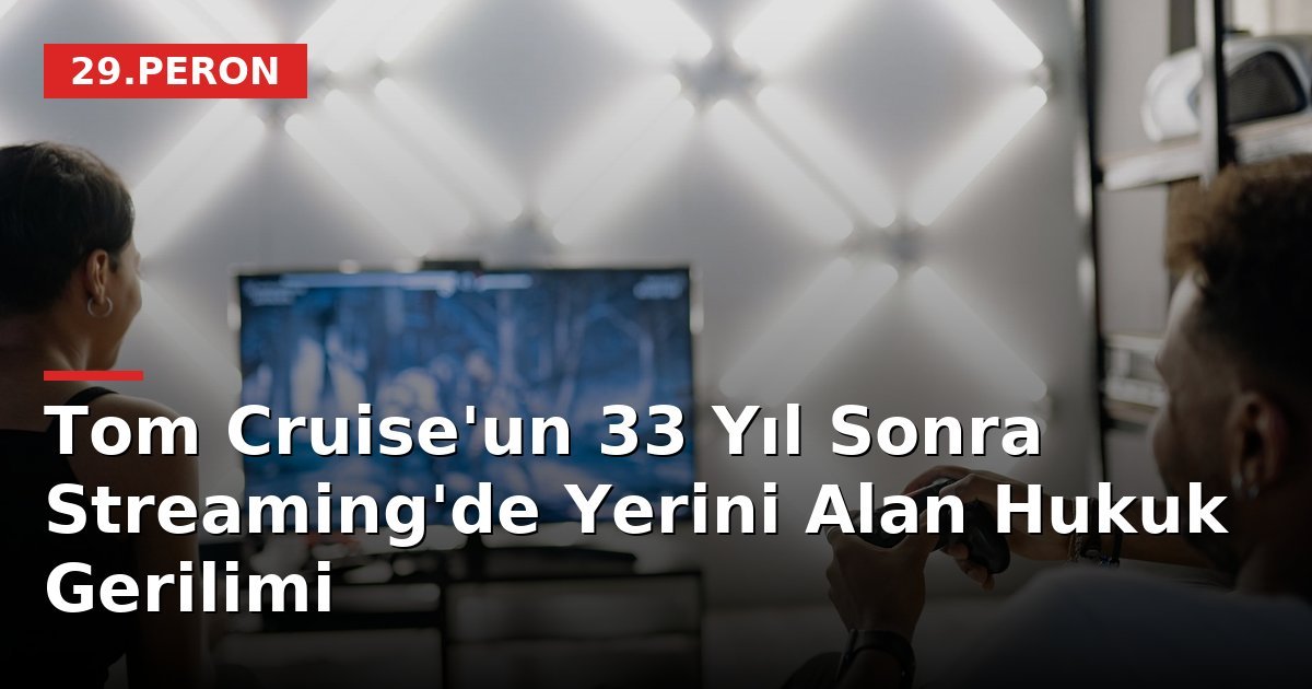 Tom Cruise'un 33 Yıl Sonra Streaming'de Yerini Alan Hukuk Gerilimi