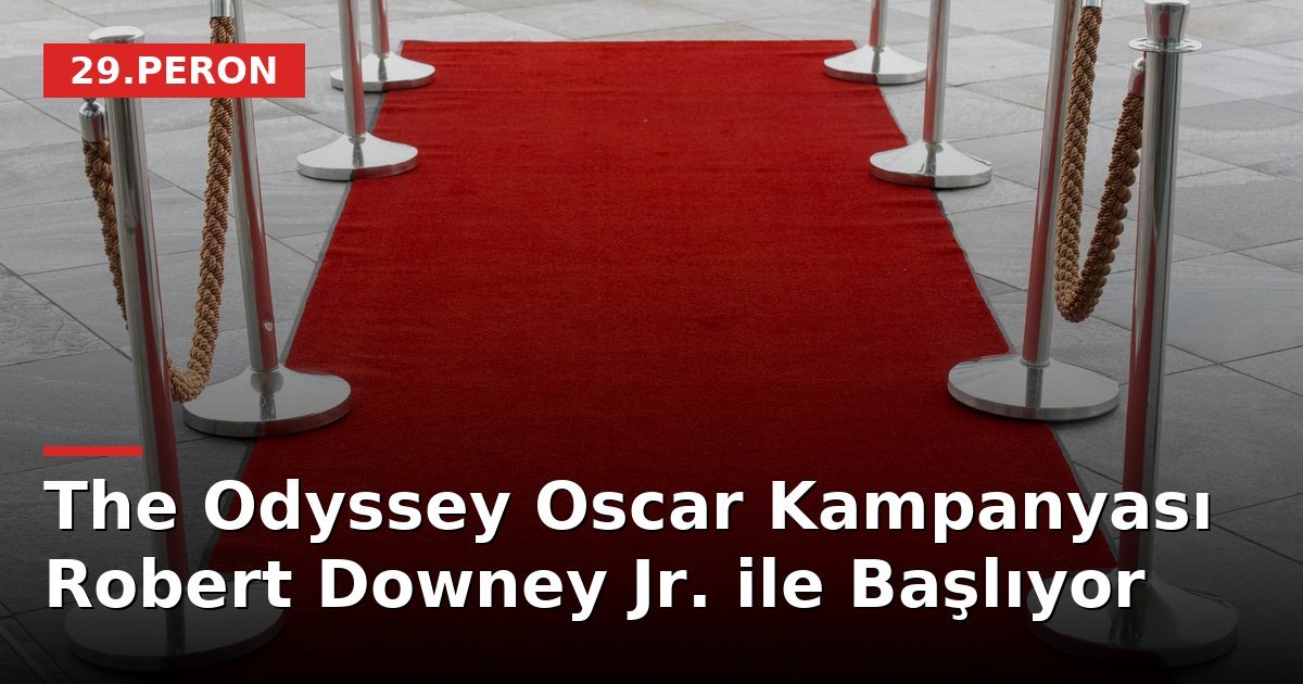 The Odyssey Oscar Kampanyası Robert Downey Jr. ile Başlıyor