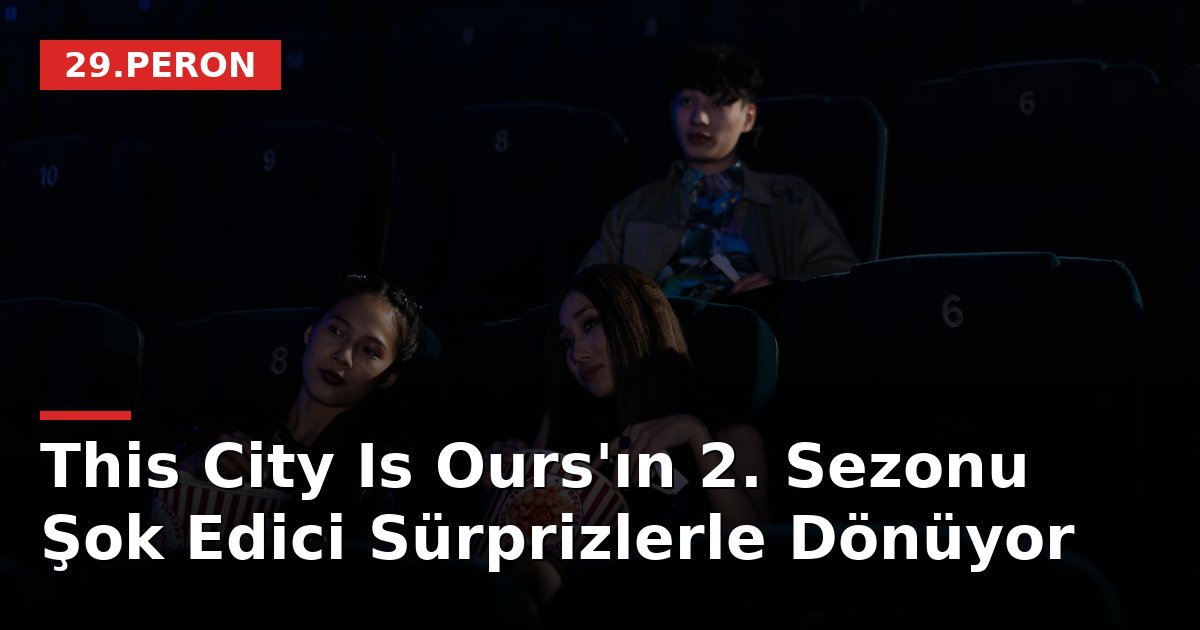 This City Is Ours'ın 2. Sezonu Şok Edici Sürprizlerle Dönüyor