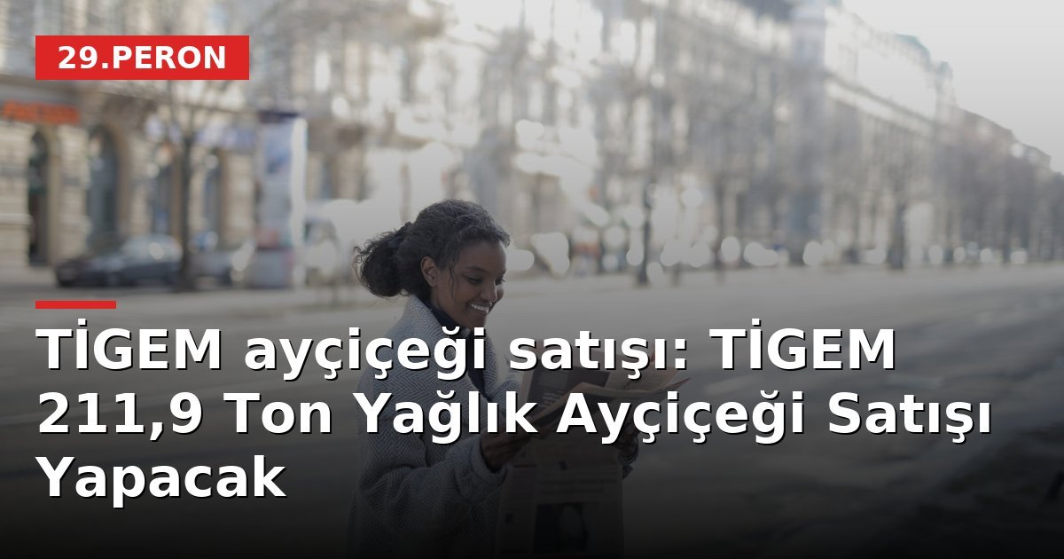 TİGEM ayçiçeği satışı: TİGEM 211,9 Ton Yağlık Ayçiçeği Satışı Yapacak
