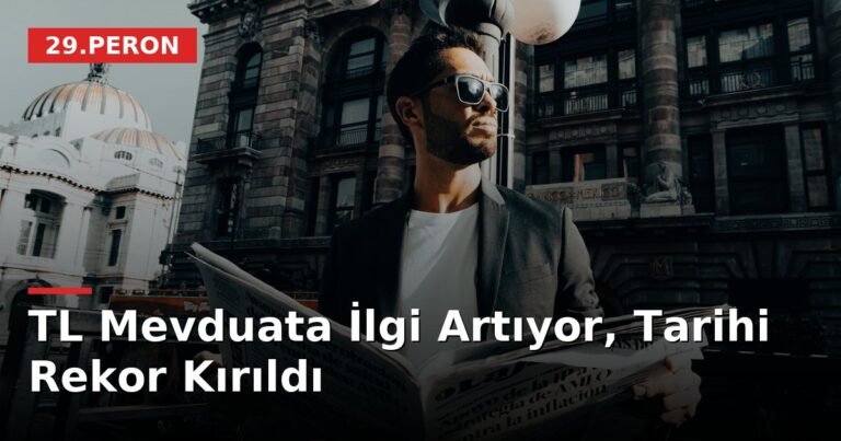 TL Mevduata İlgi Artıyor, Tarihi Rekor Kırıldı