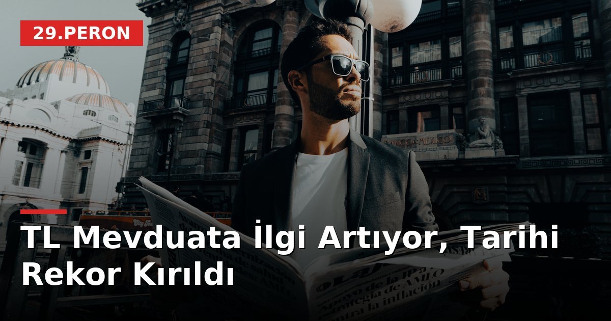 TL Mevduata İlgi Artıyor, Tarihi Rekor Kırıldı