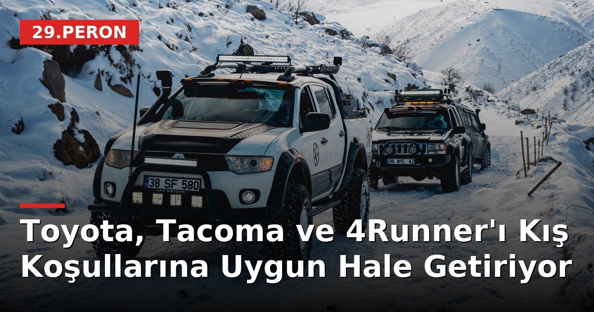 Toyota, Tacoma ve 4Runner'ı Kış Koşullarına Uygun Hale Getiriyor