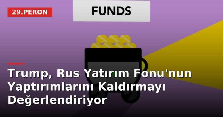 Trump, Rus Yatırım Fonu'nun Yaptırımlarını Kaldırmayı Değerlendiriyor