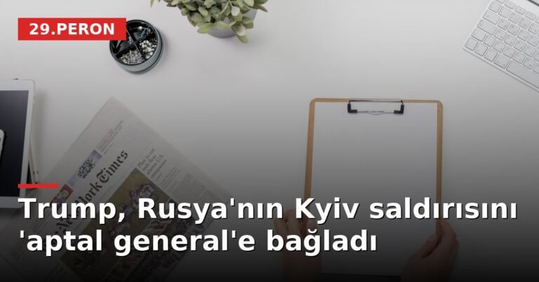 Trump, Rusya'nın Kyiv saldırısını 'aptal general'e bağladı