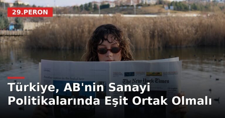 Türkiye, AB'nin Sanayi Politikalarında Eşit Ortak Olmalı