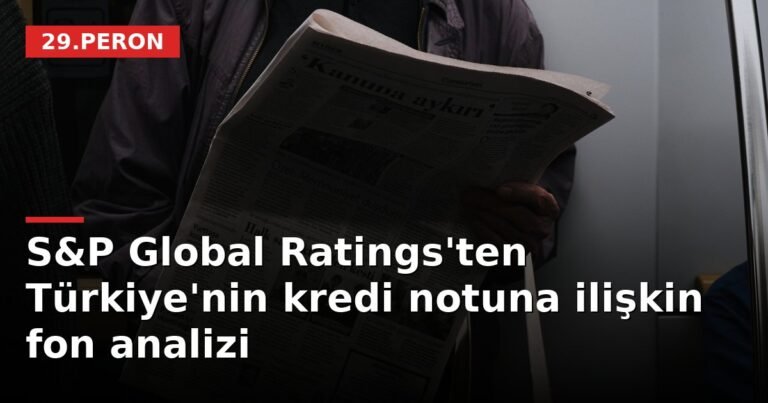S&P Global Ratings'ten Türkiye'nin kredi notuna ilişkin fon analizi
