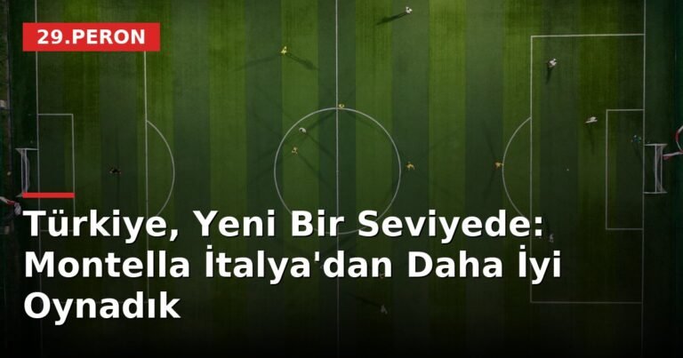 Türkiye, Yeni Bir Seviyede: Montella İtalya'dan Daha İyi Oynadık