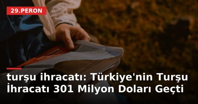 turşu ihracatı: Türkiye'nin Turşu İhracatı 301 Milyon Doları Geçti