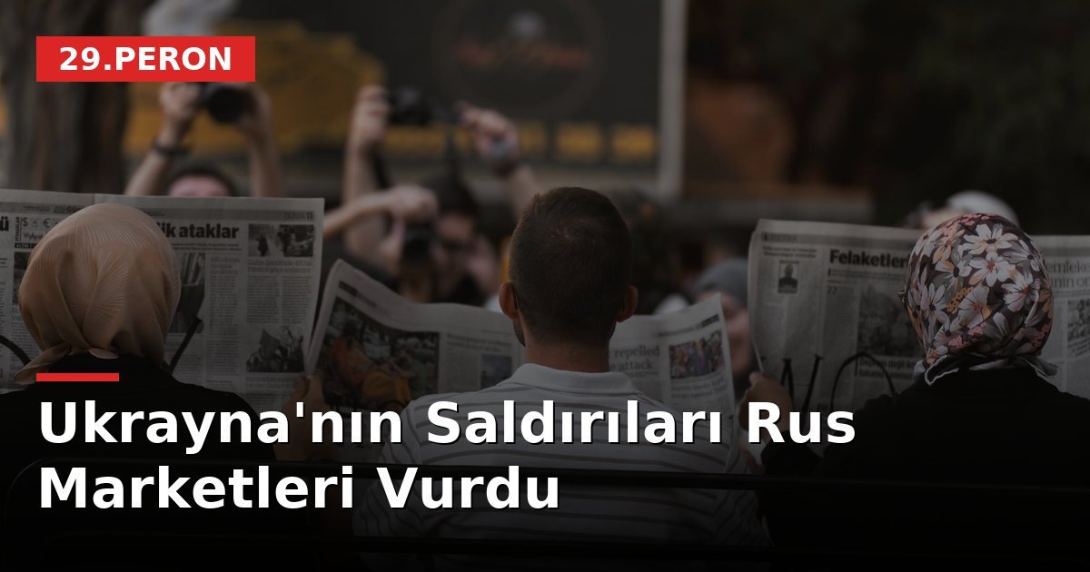 Ukrayna'nın Saldırıları Rus Marketleri Vurdu