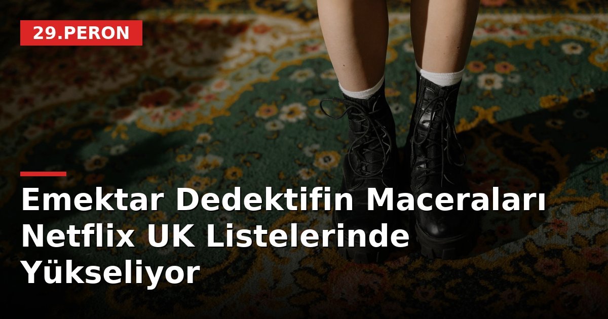 Emektar Dedektifin Maceraları Netflix UK Listelerinde Yükseliyor