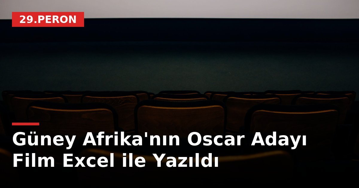 Güney Afrika'nın Oscar Adayı Film Excel ile Yazıldı