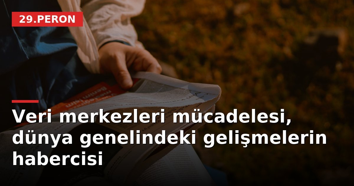Veri merkezleri mücadelesi, dünya genelindeki gelişmelerin habercisi