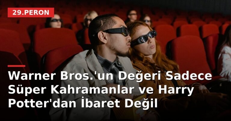 Warner Bros.'un Değeri Sadece Süper Kahramanlar ve Harry Potter'dan İbaret Değil