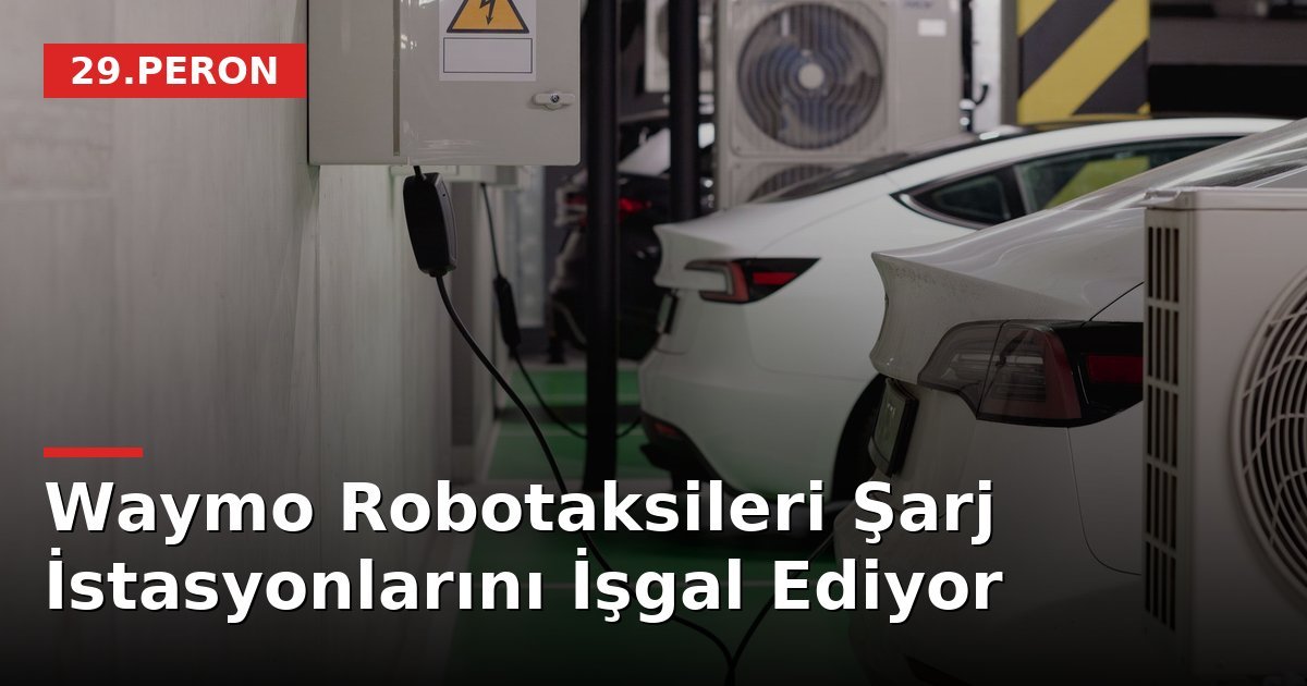 Waymo Robotaksileri Şarj İstasyonlarını İşgal Ediyor
