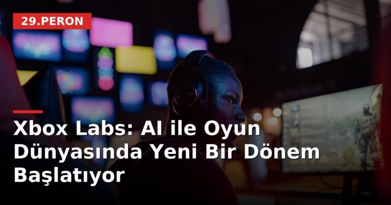 Xbox Labs: AI ile Oyun Dünyasında Yeni Bir Dönem Başlatıyor