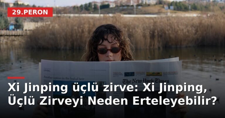 Xi Jinping üçlü zirve: Xi Jinping, Üçlü Zirveyi Neden Erteleyebilir?