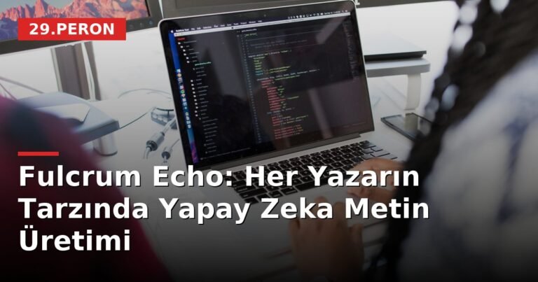 Fulcrum Echo: Her Yazarın Tarzında Yapay Zeka Metin Üretimi