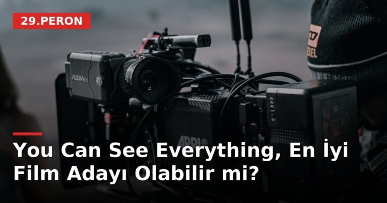 You Can See Everything, En İyi Film Adayı Olabilir mi?