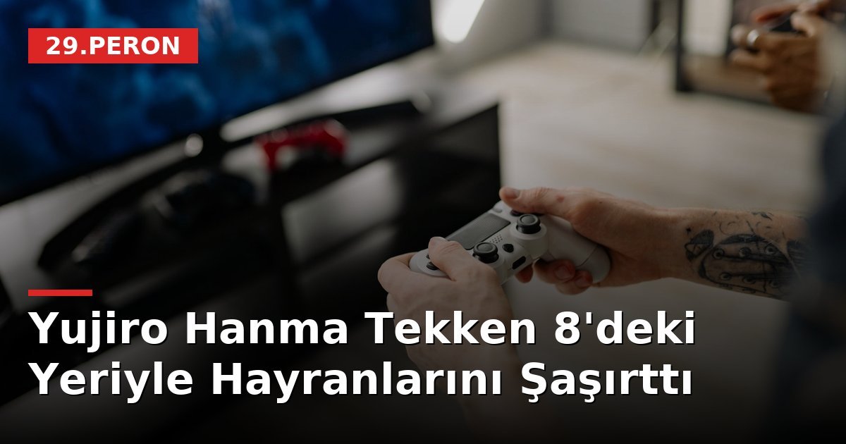 Yujiro Hanma Tekken 8'deki Yeriyle Hayranlarını Şaşırttı