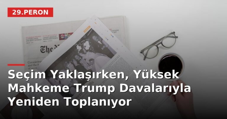 Seçim Yaklaşırken, Yüksek Mahkeme Trump Davalarıyla Yeniden Toplanıyor