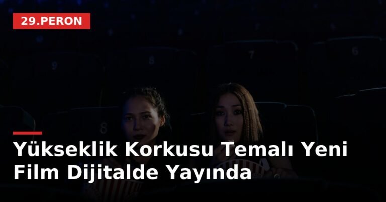 Yükseklik Korkusu Temalı Yeni Film Dijitalde Yayında