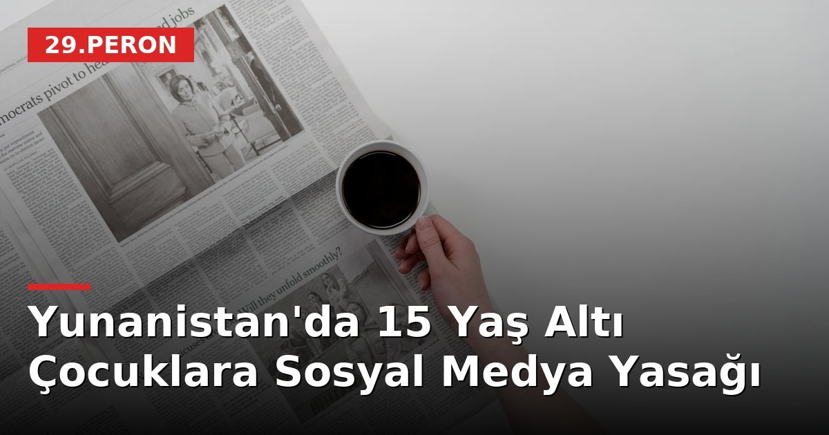 Yunanistan'da 15 Yaş Altı Çocuklara Sosyal Medya Yasağı