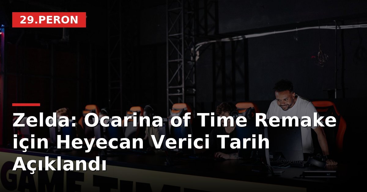 Zelda: Ocarina of Time Remake için Heyecan Verici Tarih Açıklandı