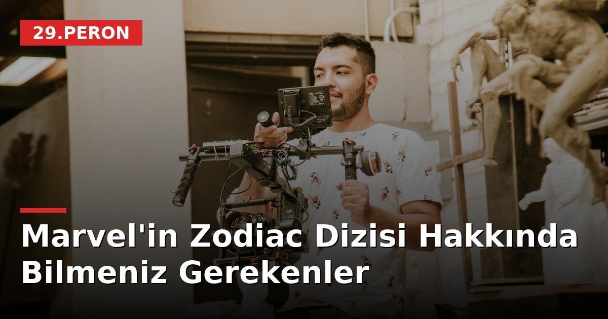 Marvel'in Zodiac Dizisi Hakkında Bilmeniz Gerekenler