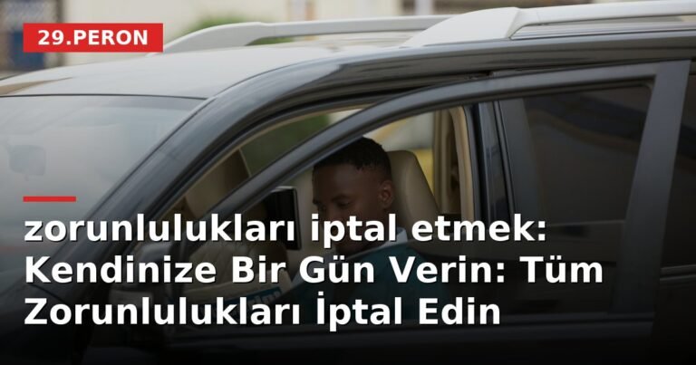 zorunlulukları iptal etmek: Kendinize Bir Gün Verin: Tüm Zorunlulukları İptal Edin